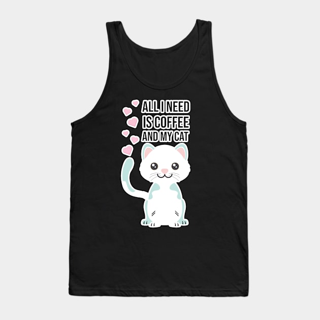 All i need Is Coffee and my cat ,Funny cat Mother , cat Moms Gift, Coffee Lover Gift, Funny For Mom, Coffee Tank Top by  Funny .designs123